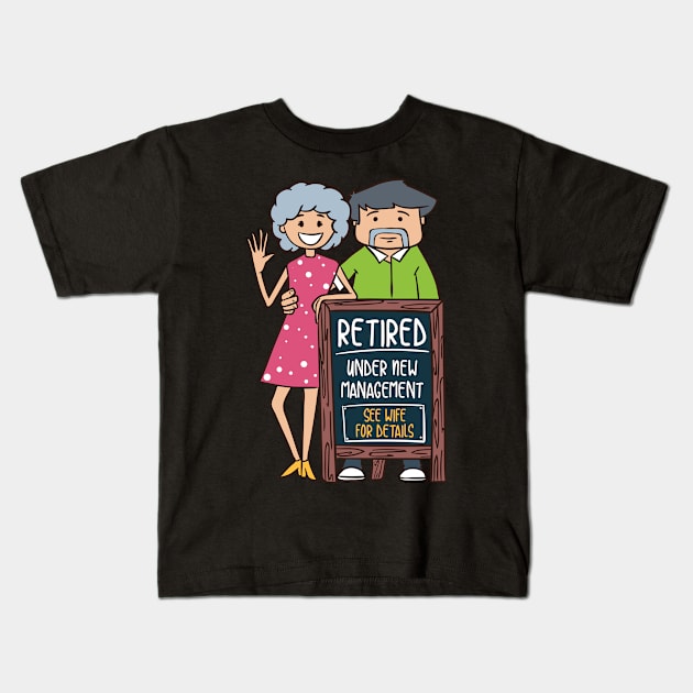 Retired Under New Management - See Wife for Details Kids T-Shirt by Shirtbubble